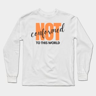 Not Conformed To This World Christian Long Sleeve T-Shirt